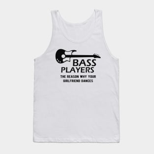 Bass Player - Bass Players the reason why your girlfriend dances Tank Top